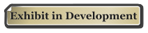 Exhibit in Development